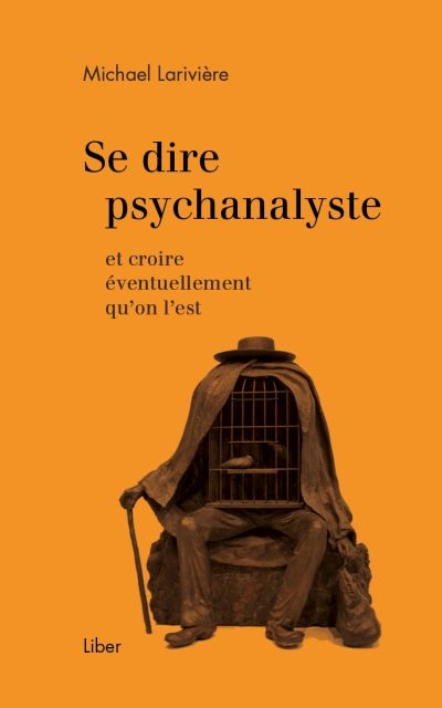 Se dire psychanalyste et croire éventuellement qu'on l'est