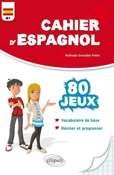 Cahier d'espagnol : 80 jeux pour réviser son vocabulaire et progresser en s'amusant : niveau A1