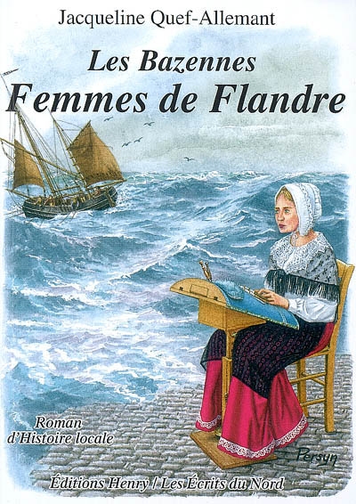 Les Bazennes : roman d'histoire locale. Vol. 2. Femmes de Flandre