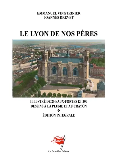 Le Lyon de nos pères : Illustré de 20 eaux-fortes et 300 dessins à la plume et au crayon