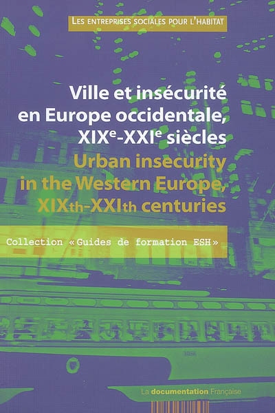 Ville et insécurité en Europe occidentale, XIXe-XXIe siècles. Urban insecurity in the Western Europe, XIXth-XXIth centuries