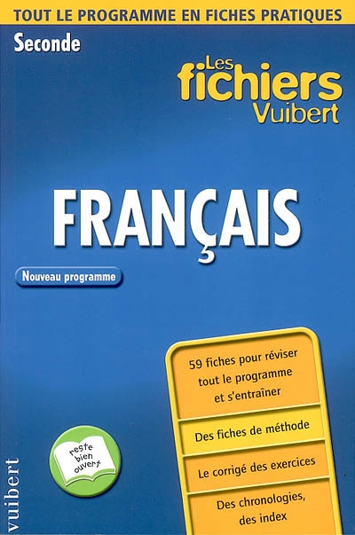 Français, 2e : nouveau programme : 59 fiches pour réviser tout le programme et s'entraîner, des fiches de méthode, le corrigé des exercices, des chronologies, des index