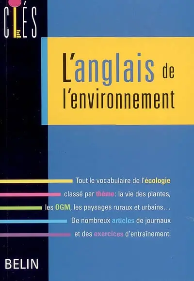 L'anglais de l'environnement : tout le vocabulaire de l'écologie classé par thème : la vie des plantes, les OGM, les paysages ruraux et urbains... De nombreux articles de journaux et des exercices d'entraînement