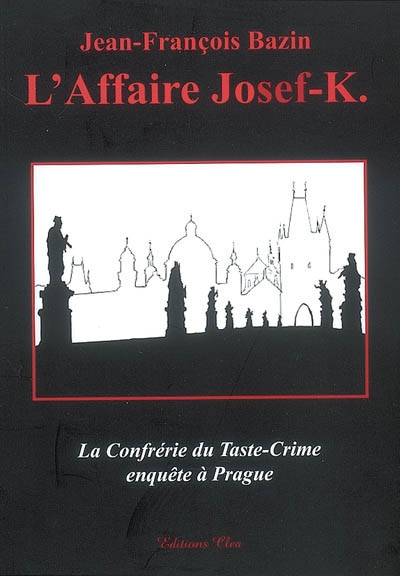 La Confrérie du Taste-Crime. Vol. 1. L'affaire Josef-K.