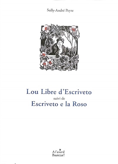 Lou libre d'Escriveto. Escriveto e la roso : poèmes provençaux avec traduction française