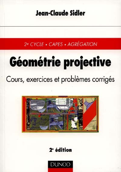 Géométrie projective : cours, exercices et problèmes corrigés : 2e cycle, CAPES, agrégation