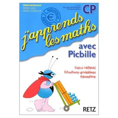 J'apprends les maths avec Picbille, CP : calcul réfléchi, situations-problèmes, géométrie : fichier de l'élève