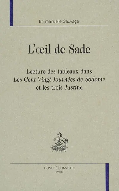L'oeil de Sade : lecture des tableaux dans les Cent vingt journées de Sodome et les trois Justine