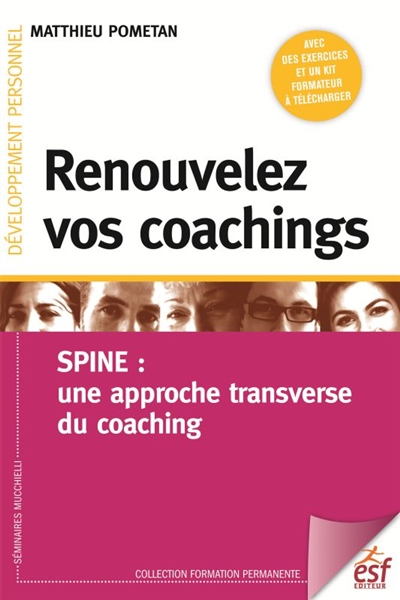 Renouvelez vos coachings : Spine : une approche transverse du coaching