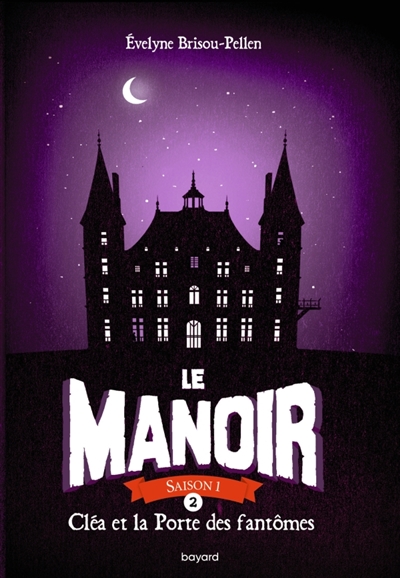 Le manoir : saison 1. Vol. 2. Cléa et la porte des fantômes