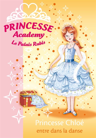 Princesse academy. Vol. 13. Princesse Chloé entre dans la danse
