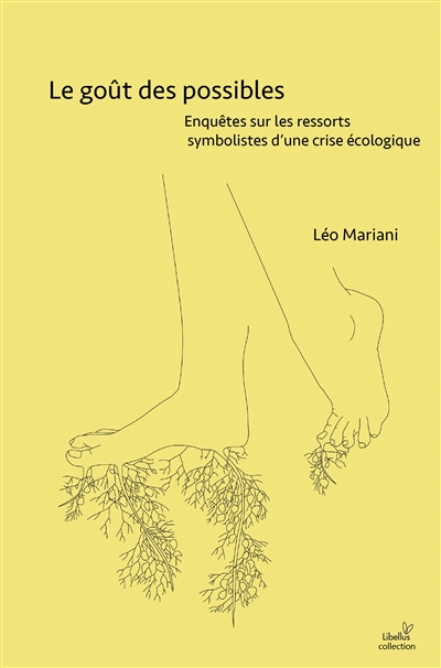Le goût des possibles : enquêtes sur les ressorts symbolistes d'une crise écologique