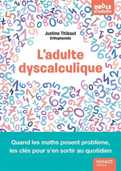 L'adulte dyscalculique : quand les maths posent problème, les clés pour s'en sortir au quotidien