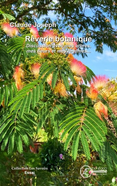 Rêverie botanique : discussion avec mes arbres, mes fleurs et mes légumes... : essai