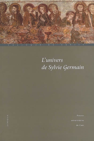 L'univers de Sylvie Germain : actes du colloque de Cerisy (22-29 août 2007)