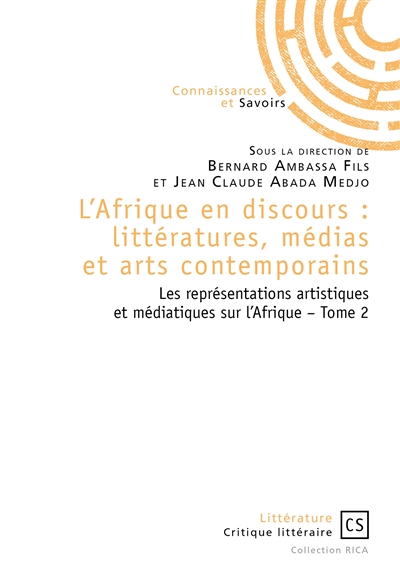 L'afrique en discours : littératures, médias et arts contemporains tome 2 : Les représentations artistiques et médiatiques sur l'Afrique