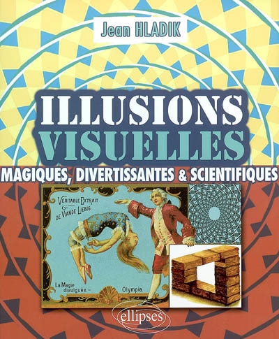 Illusions visuelles : magiques, divertissantes et scientifiques