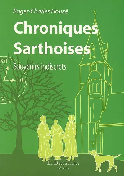 Chroniques sarthoises : souvenirs indiscrets