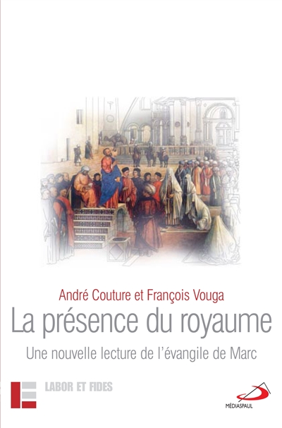 La présence du royaume : une nouvelle lecture de l'évangile de Marc