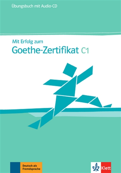 Mit Erfolg zum Goethe-Zertifikat C1 : Ubungsbuch inklusive Audio-CD