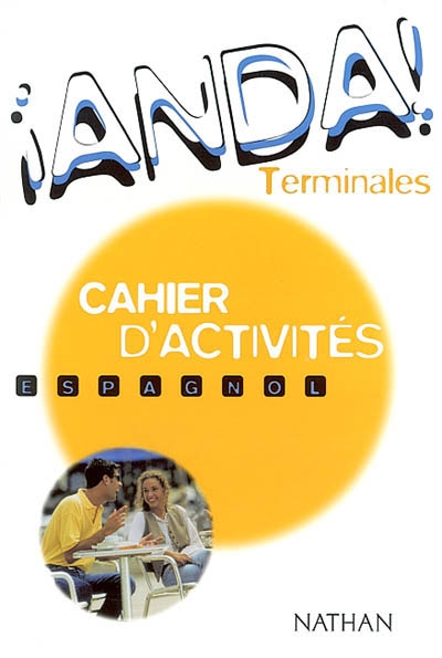 Anda ! espagnol, terminales : cahier d'activités