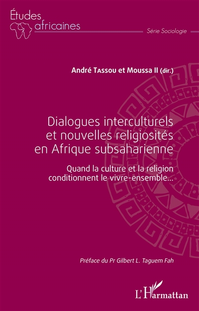 Dialogues interculturels et nouvelles religiosités en Afrique subsaharienne : quand la culture et la religion conditionnent le vivre-ensemble...