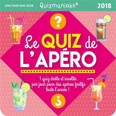 Le quiz de l'apéro 2018 : 1 quiz drôle et insolite par jour pour des apéros festifs toute l'année !