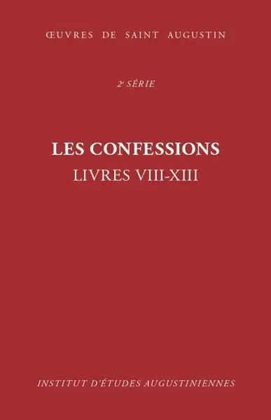 Oeuvres de saint Augustin. Vol. 14. Les confessions : livres VIII-XIII. Confessiones
