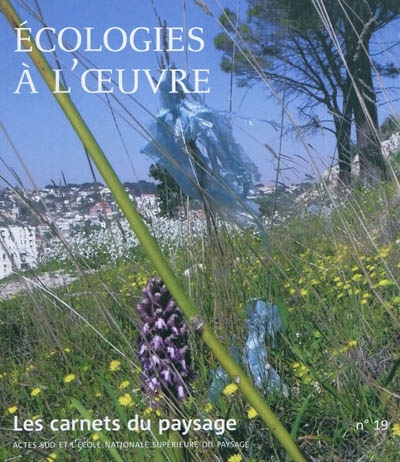 Carnets du paysage (Les), n° 19. Ecologies à l'oeuvre