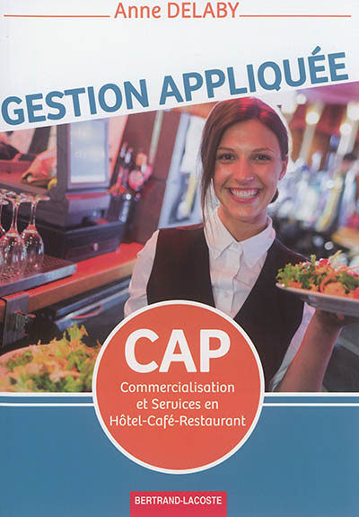 Gestion appliquée : CAP commercialisation et services en hôtel-café-restaurant