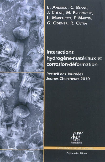 Interactions hydrogène-matériaux et corrosion-déformation : recueil des Journées jeunes chercheurs 2010