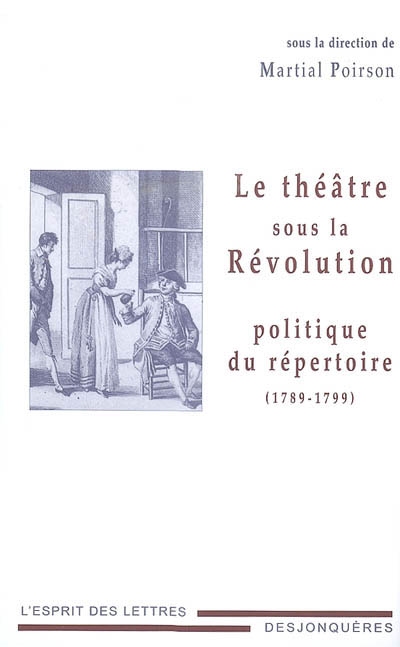 Le théâtre sous la Révolution : politique du répertoire : 1789-1799