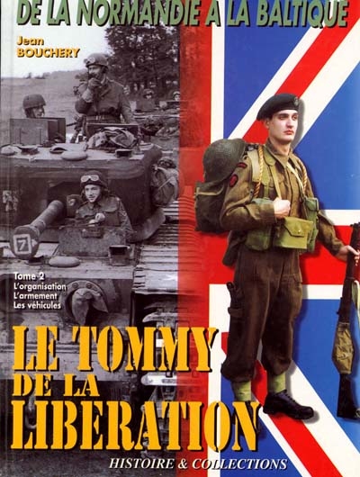 Le Tommy de la libération. Vol. 2. Organisation, armement et véhicules