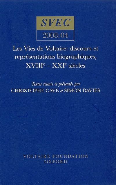 Les vies de Voltaire : discours et représentations biographiques, XVIIIe-XXIe siècles