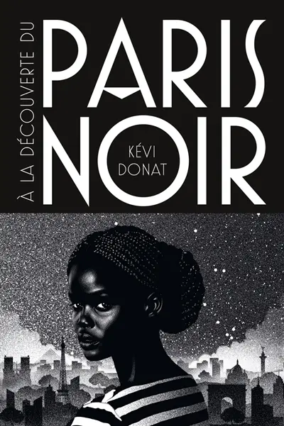 A la découverte du Paris noir : balade au coeur de l'histoire noire de la Ville lumière
