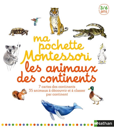 Ma pochette Montessori : les animaux des continents : 3-6 ans