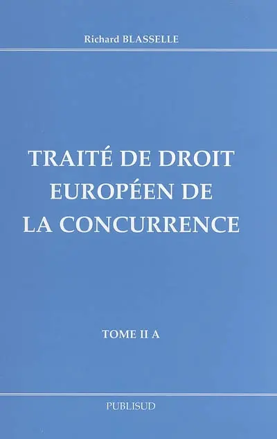 Traité de droit européen de la concurrence. Vol. 2A