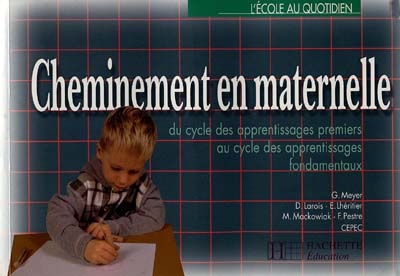 Cheminement en maternelle : du cycle des apprentissages premiers au cycle des apprentissages fondamentaux