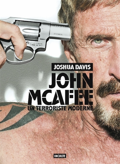 John McAfee : un terroriste moderne