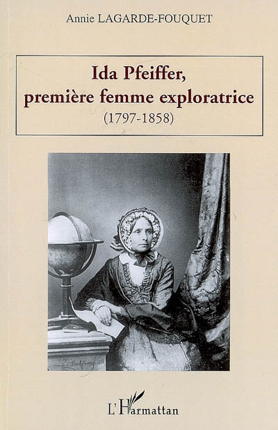 Ida Pfeiffer, premiere femme exploratrice (1797-1858)
