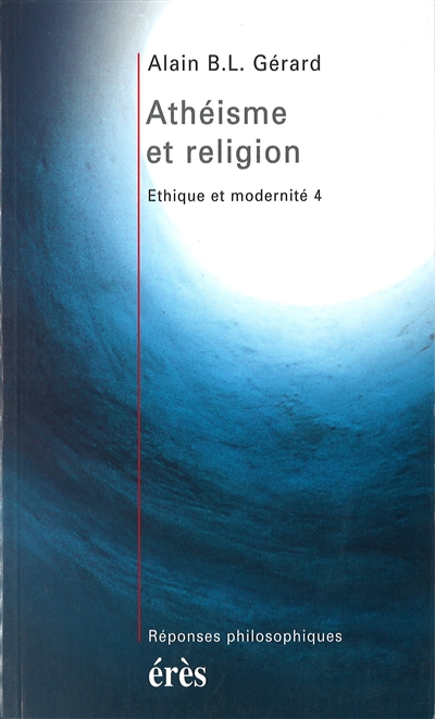 Ethique et modernité. Vol. 4. Athéisme et religion