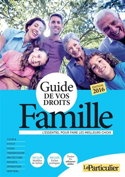 Guide de vos droits : famille : l'essentiel pour faire les meilleurs choix