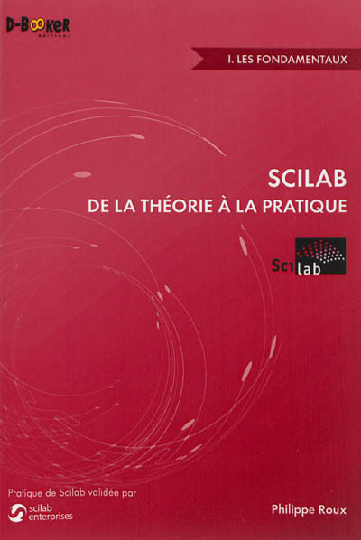 Scilab de la théorie à la pratique. Vol. 1. Les fondamentaux