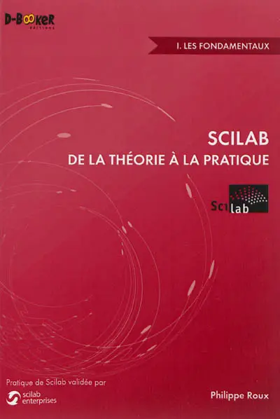 Scilab de la théorie à la pratique. Vol. 1. Les fondamentaux
