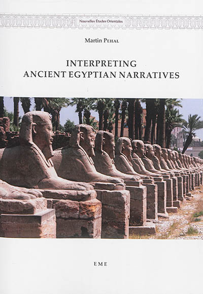 Interpreting ancient Egyptian narratives : a structural analysis of the tale of two brothers, the Anat myth, the osirian cycle and the Astarte papyrus