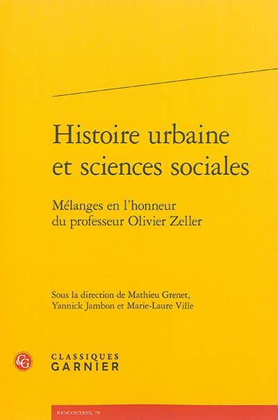 Histoire urbaine et sciences sociales : mélanges en l'honneur du professeur Olivier Zeller