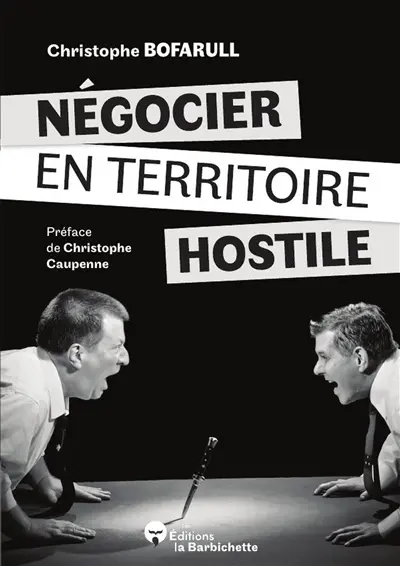 Négocier en territoire hostile : Comment s'en sortir quand la négociation devient chaos ?