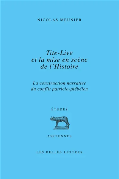 Tite-Live et la mise en scène de l'histoire : la construction narrative du conflit patricio-plébéien