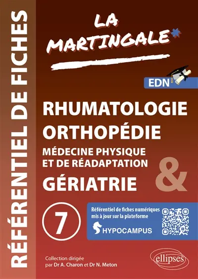 La martingale : référentiel de fiches médicales pour l'ECNi. Vol. 7. Rhumatologie, orthopédie, médecine physique et de réhabilitation & gériatrie