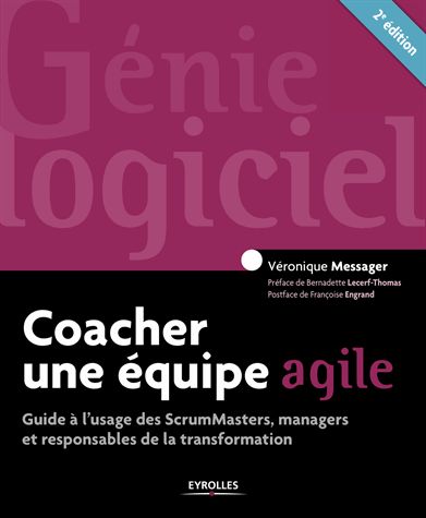 Coacher une équipe agile : guide à l'usage des ScrumMasters, managers et responsables de la transformation